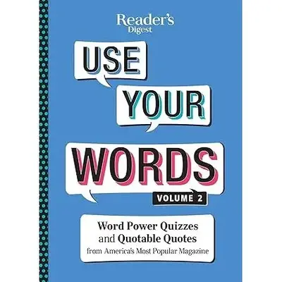 Use Your Words: More Than 450 Quotes, Toasts, and Word Quizzes!