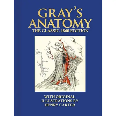Grays Anatomy - The Classic 1860 Edition