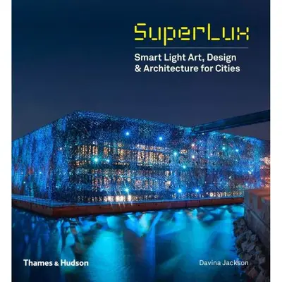SuperLux: Smart Light Art, Design & Architecture for Cities
