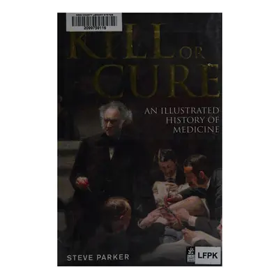 Kill or cure: an illustrated history of medicine