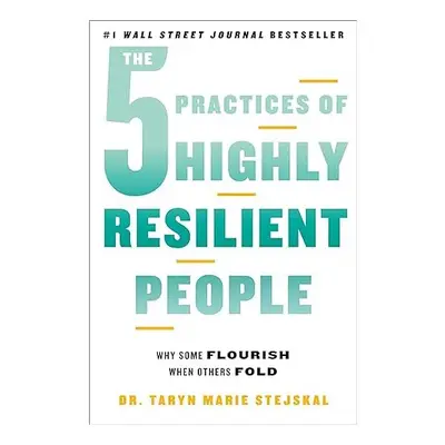 The 5 Practices of Highly Resilient People