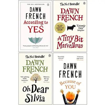 Dawn French Collection 4 Books Set (according To Yes, Oh Dear Silvia, A Tiny Bit Marvellous…