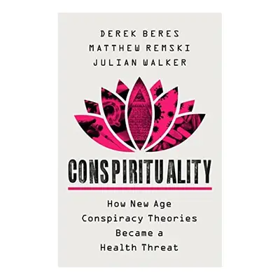 Conspirituality, Derek Beres, Matthew Remski, Julian Walker