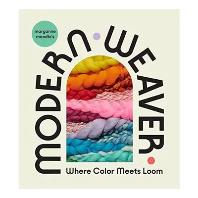 Maryanne Moodie's Modern Weaver