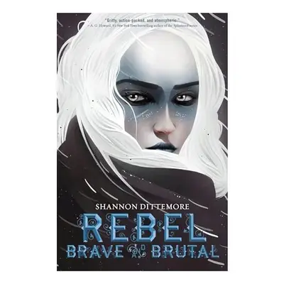 Rebel, Brave and Brutal (Winter, White and Wicked #2), Shannon Dittemore