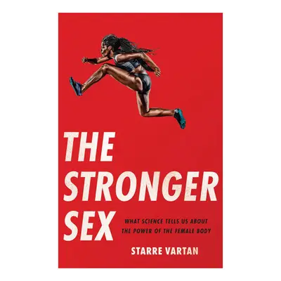 The stronger sex: what science tells us about the power of the female body