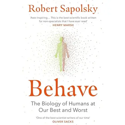 Behave: The Biology of Humans at Our Best and Worst