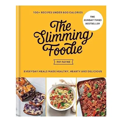 Slimming Foodie : Every Day Meals Made Healthy, Hearty and Delicious