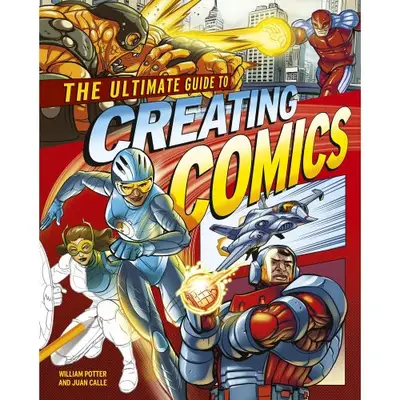 THE Ultimate Guide TO Creating Comics