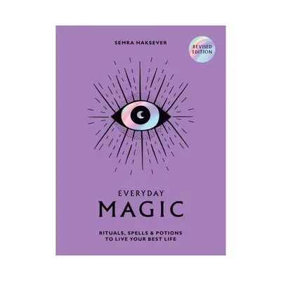 Everyday magic: rituals, spells & potions to live your best life