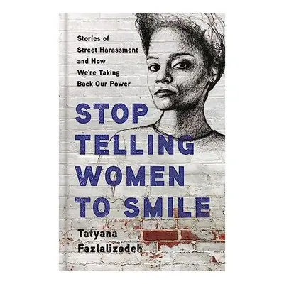 Stop Telling Women to Smile