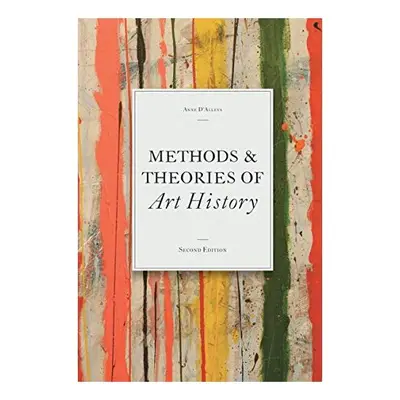 Methods & Theories of Art History, Anne D'Alleva