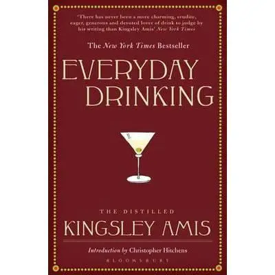Everyday Drinking : The Distilled Kingsley Amis