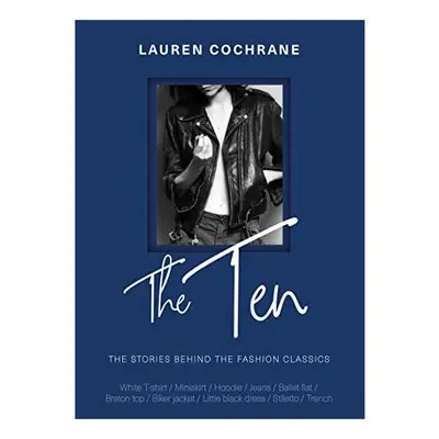 The Ten - The Stories Behind the Fashion Classics