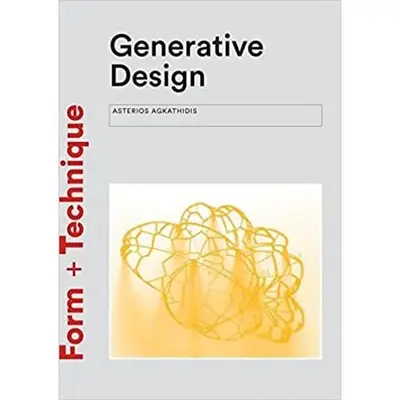 Generative Design: Form-finding Techniques in Architecture (Form + Technique)