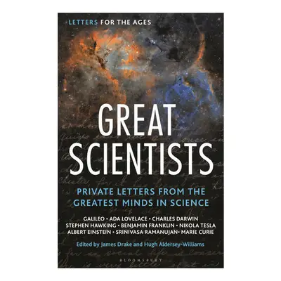 Letters For The Ages : Great Scientists: private letters from the greatest minds in science
