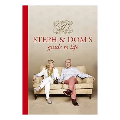 Steph and Dom's guide to life