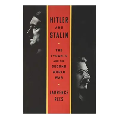 Hitler and Stalin, Laurence Rees